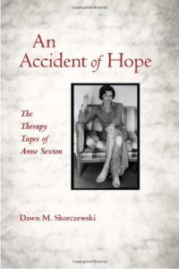 An Accident of Hope: The Therapy Tapes of Anne Sexton by Dawn M. Skorczewski