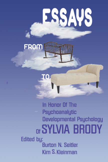 Essays from Cradle to Couch: In Honor of the Psychoanalytic Developmental Psychology of Sylvia Brody