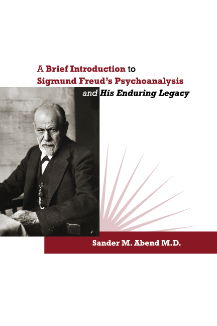 A Brief Introduction to Freud's Psychoanalysis by Sander Abend