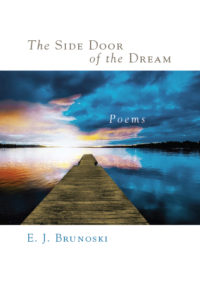 The Side Door of the Dream by Elizabeth J. Brunoski