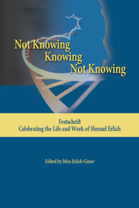 Not Knowing Knowing Not Knowing: Festschrift in Honor of Shmuel Erlich, Edited By Mira Erlich-Ginor
