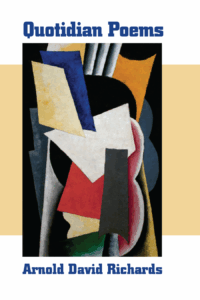 Quotidian Poems by Arnold David Richards