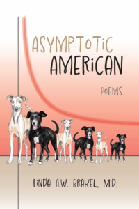 Asymptotic American: Poems by Linda A. W. Brakel, MD