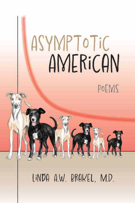 Asymptotic American: Poems by Linda A. W. Brakel, MD