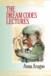 The Dream Code Lectures by Anna Aragno
