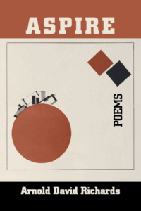 Aspire: Poems by Arnold David Richards