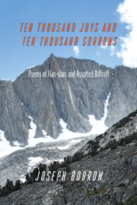 Ten Thousand Joys and Ten Thousand Sorrows: Poems of Han-shan and Assorted Riffraff by Joseph Bobrow