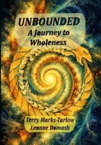 Available for Preorder: UNBOUNDED: A Journey to Wholeness by Terry Marks-Tarlow and Leanne Domash