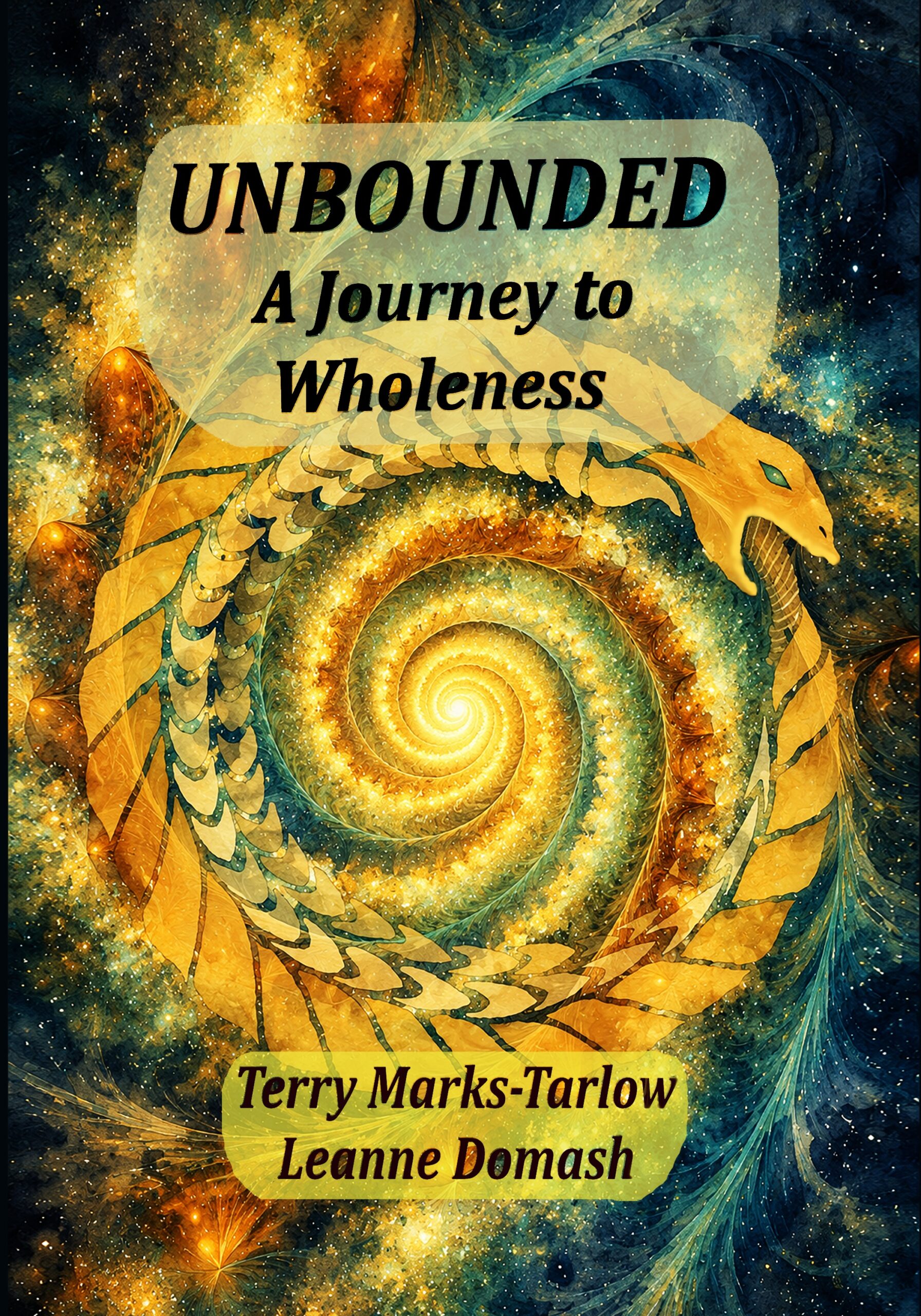 Available for Preorder: UNBOUNDED: A Journey to Wholeness by Terry Marks-Tarlow and Leanne Domash